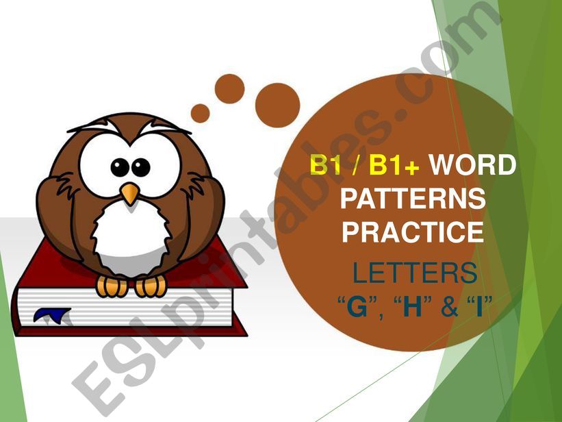 B1 / B1+ WORD PATTERNS PRACTICE [LETTERS -G-, -H- & -I-]